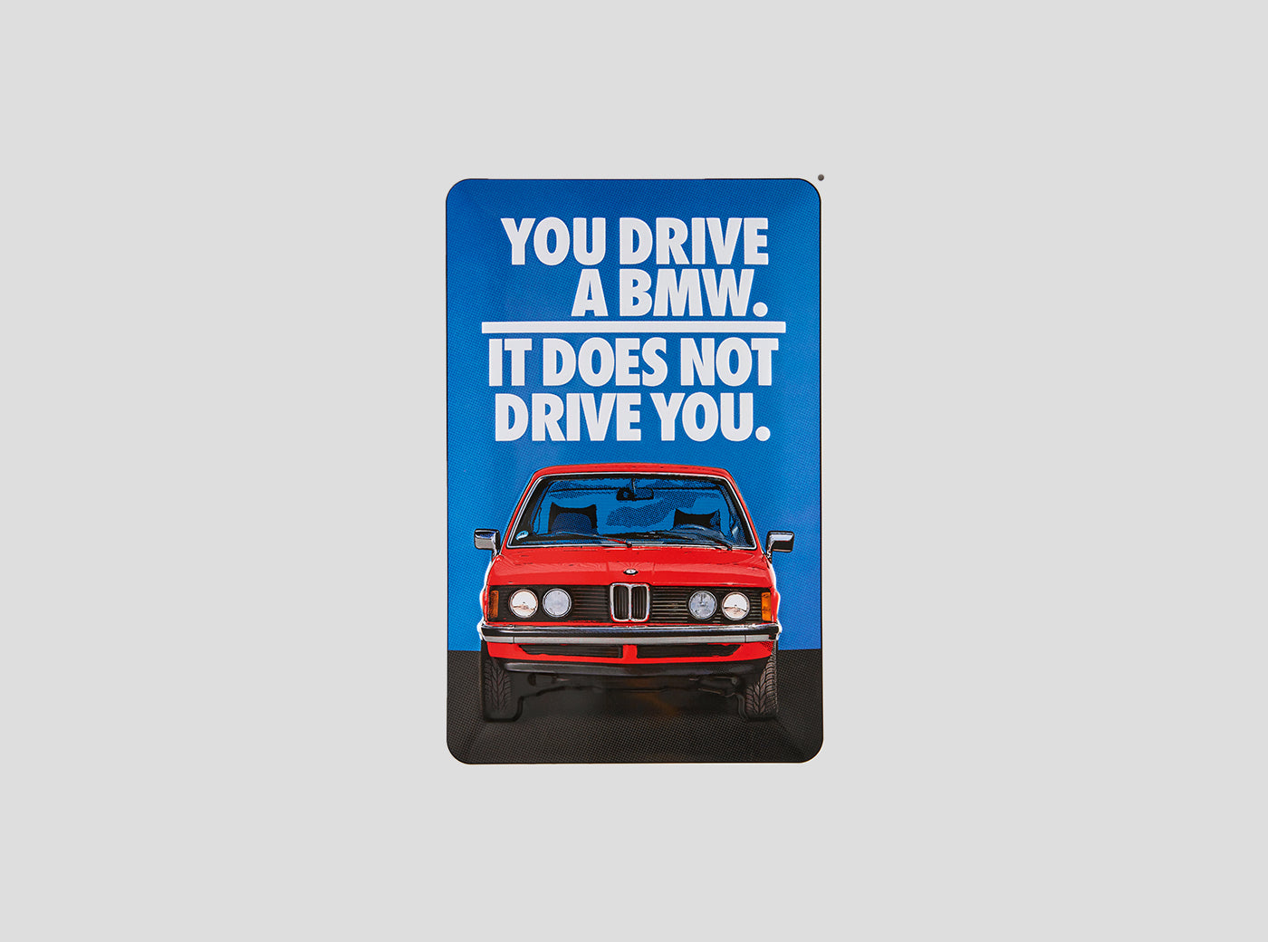 BMW Metal Plate 'YOU DRIVE A BMW'
